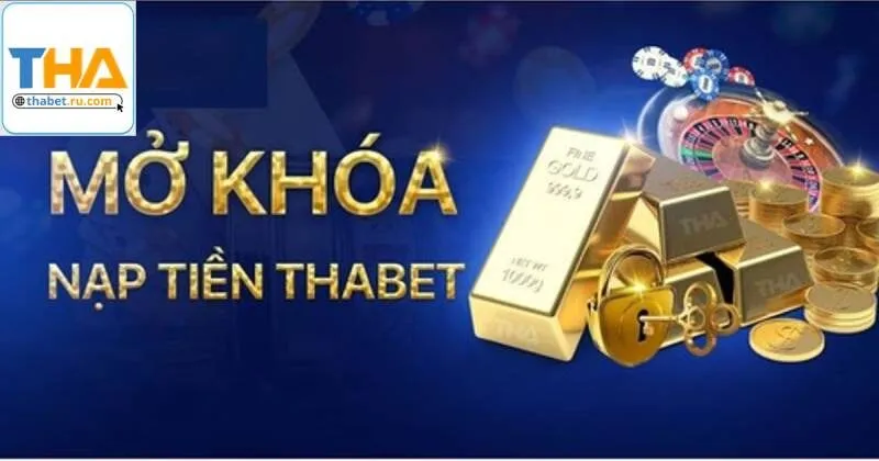 cách mở khóa nạp tiền Thabet